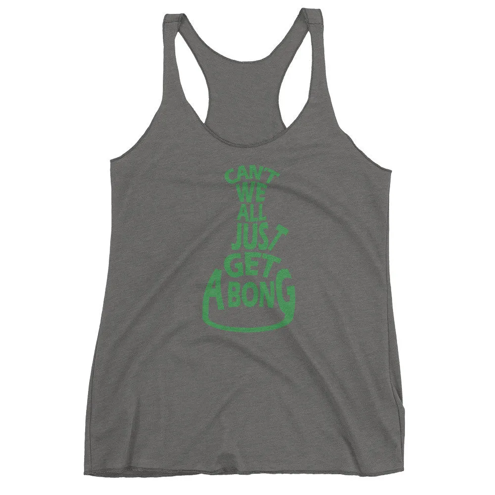 Can't We All Just Get a Bong Racerback Tank Top